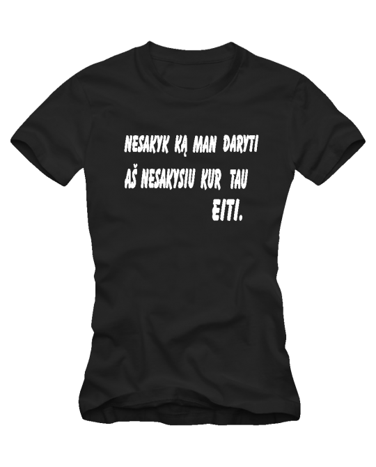 Nesakysiu kur tau eiti